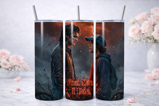 Stranger Things “You Die, I Die” Tumbler